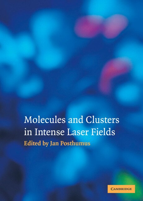 Front cover_Molecules And Clusters In Intense Laser Fields