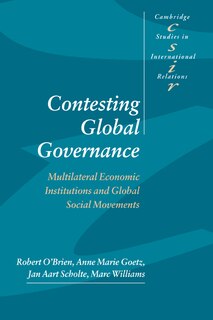 Contesting Global Governance: Multilateral Economic Institutions And Global Social Movements