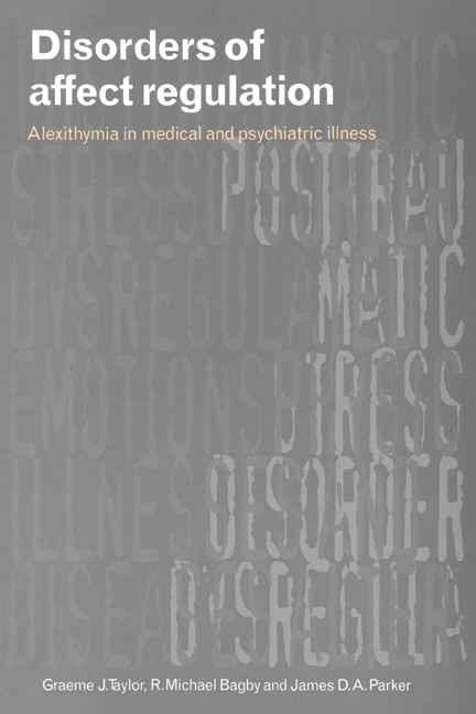 Disorders of Affect Regulation: Alexithymia in Medical and Psychiatric Illness