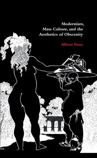 Front cover_Modernism, Mass Culture, and the Aesthetics of Obscenity