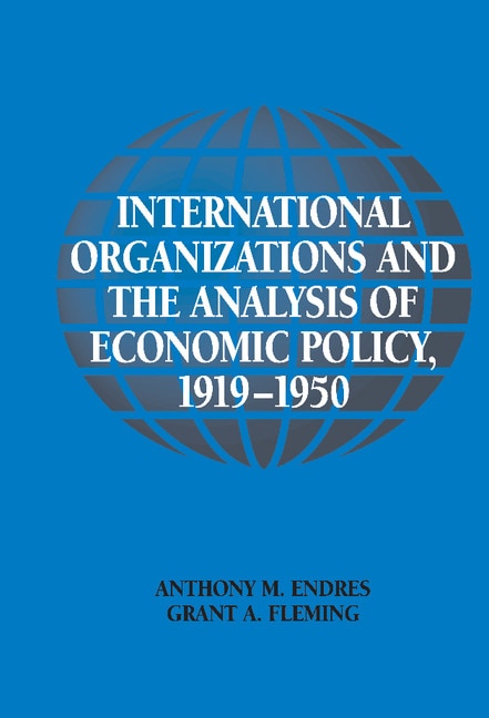 Front cover_International Organizations and the Analysis of Economic Policy, 1919–1950