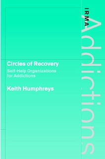 Circles of Recovery: Self-help Organizations for Addictions