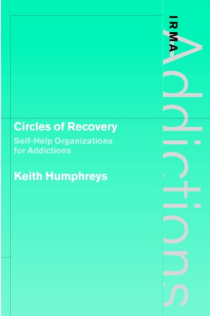 Circles of Recovery: Self-help Organizations for Addictions