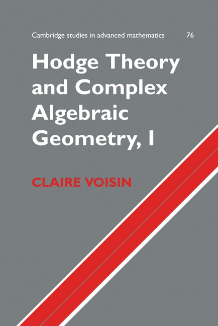 Couverture_Hodge Theory and Complex Algebraic Geometry I: Volume 1