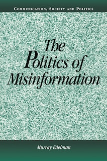 Front cover_The Politics Of Misinformation