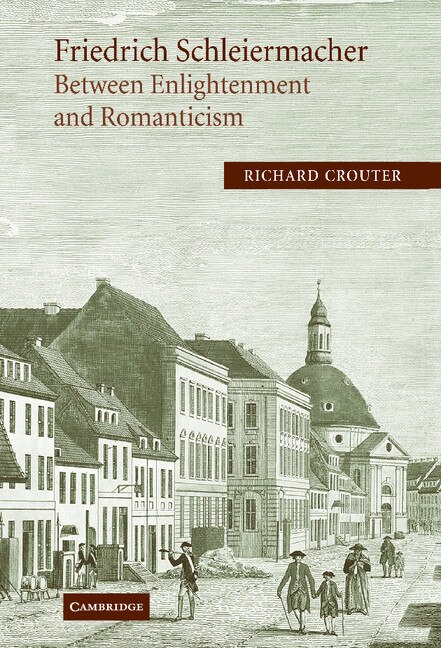 Couverture_Friedrich Schleiermacher: Between Enlightenment and Romanticism