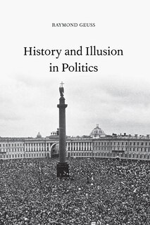 Front cover_History and Illusion in Politics