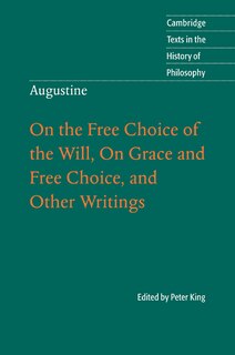 Front cover_Augustine: On the Free Choice of the Will, On Grace and Free Choice, and Other Writings