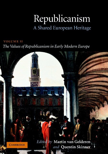 Front cover_Republicanism: Volume 2, The Values of Republicanism in Early Modern Europe