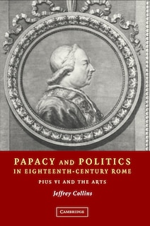 Front cover_Papacy and Politics in Eighteenth-Century Rome