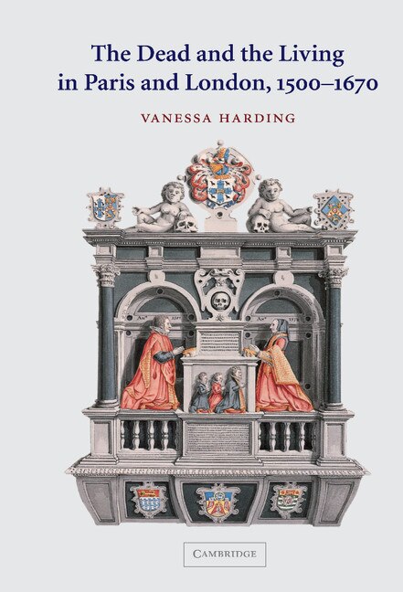Couverture_The Dead and the Living in Paris and London, 1500–1670