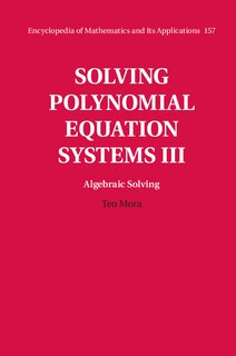 Front cover_Solving Polynomial Equation Systems Iii: Volume 3, Algebraic Solving