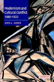 Front cover_Modernism and Cultural Conflict, 1880–1922