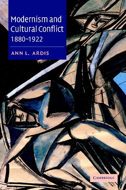 Front cover_Modernism and Cultural Conflict, 1880–1922