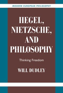 Hegel, Nietzsche, and Philosophy: Thinking Freedom