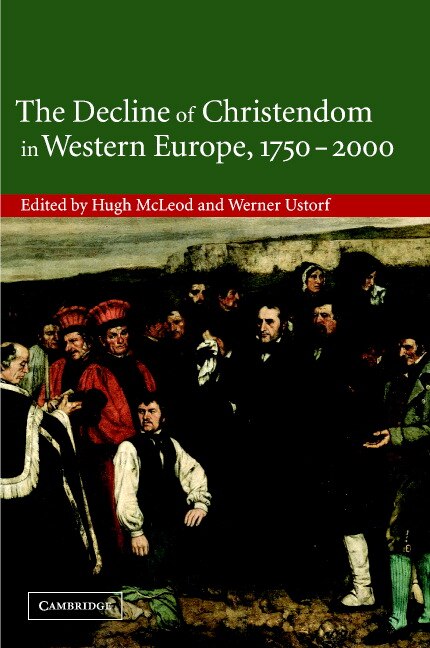 Front cover_The Decline of Christendom in Western Europe, 1750–2000