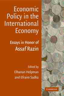 Economic Policy in the International Economy: Essays in Honor of Assaf Razin de Elhanan Helpman