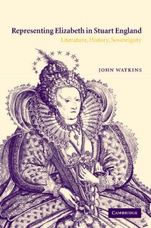 Front cover_Representing Elizabeth in Stuart England