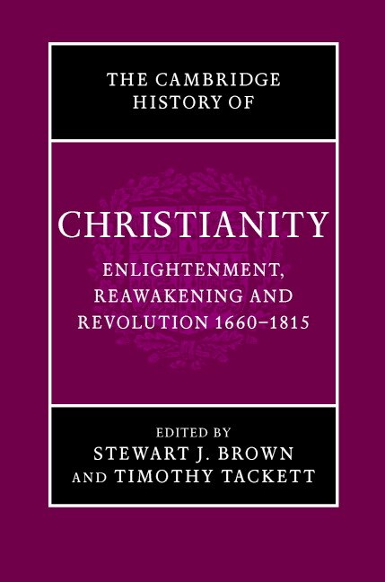 Front cover_The Cambridge History of Christianity: Volume 7, Enlightenment, Reawakening and Revolution 1660–1815