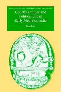 Front cover_Courtly Culture and Political Life in Early Medieval India