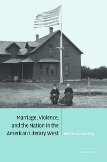 Front cover_Marriage, Violence and the Nation in the American Literary West