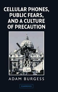 Front cover_Cellular Phones, Public Fears, and a Culture of Precaution
