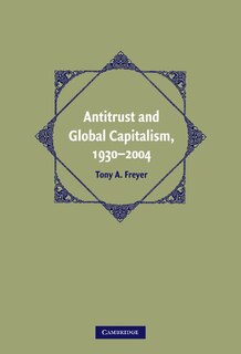 Front cover_Antitrust and Global Capitalism, 1930–2004