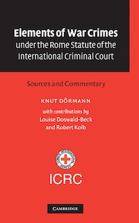 Front cover_Elements of War Crimes under the Rome Statute of the International Criminal Court