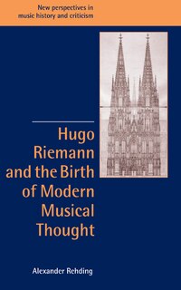 Front cover_Hugo Riemann and the Birth of Modern Musical Thought