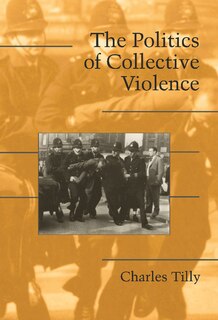 Front cover_The Politics of Collective Violence
