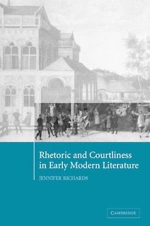 Couverture_Rhetoric and Courtliness in Early Modern Literature