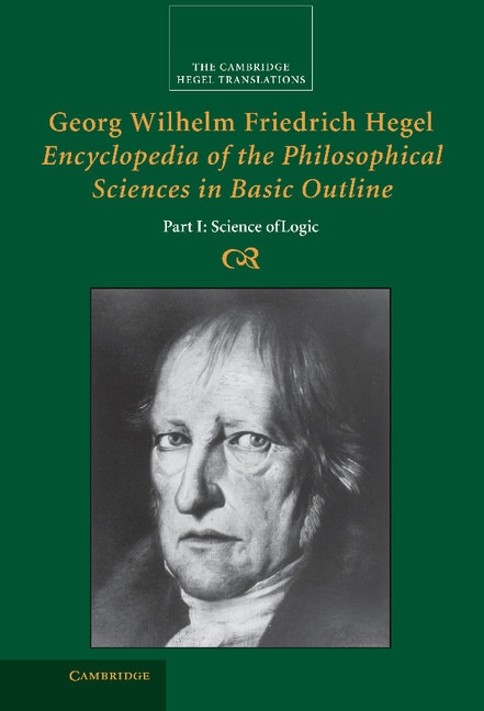 Couverture_Georg Wilhelm Friedrich Hegel: Encyclopedia Of The Philosophical Sciences In Basic Outline, Part 1, Science Of Logic