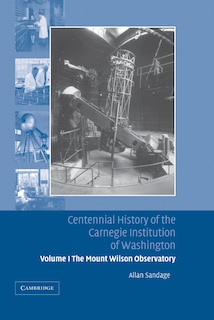 Front cover_Centennial History of the Carnegie Institution of Washington: Volume 1, The Mount Wilson Observatory: Breaking the Code of Cosmic Evolution