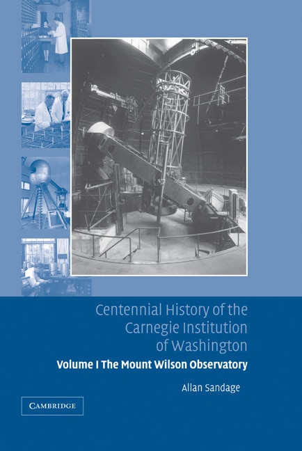 Front cover_Centennial History of the Carnegie Institution of Washington: Volume 1, The Mount Wilson Observatory: Breaking the Code of Cosmic Evolution