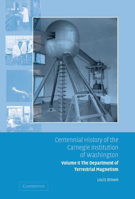 Centennial History of the Carnegie Institution of Washington: Volume 2, The Department of Terrestrial Magnetism