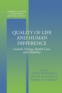 Quality of Life and Human Difference: Genetic Testing, Health Care, and Disability