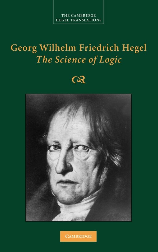 Front cover_Georg Wilhelm Friedrich Hegel: The Science Of Logic
