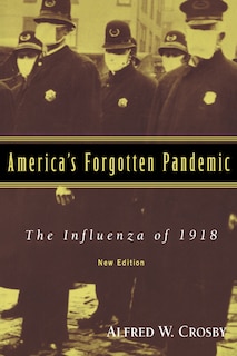 America's Forgotten Pandemic: The Influenza of 1918