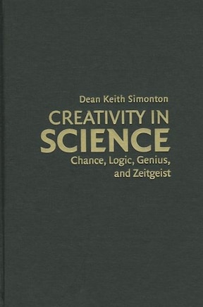 Creativity in Science: Chance, Logic, Genius, and Zeitgeist