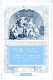 Science in the Nineteenth-Century Periodical: Reading the Magazine of Nature