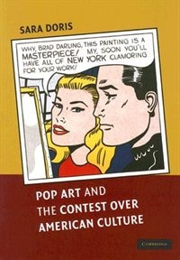 Couverture_Pop Art And The Contest Over American Culture