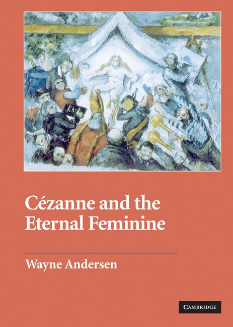 Front cover_Cézanne And The Eternal Feminine