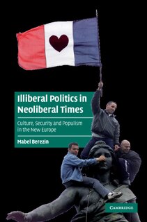Front cover_Illiberal Politics in Neoliberal Times