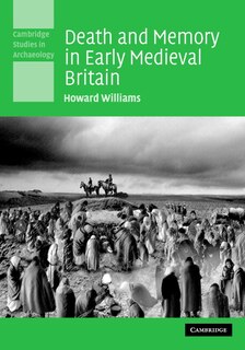 Couverture_Death and Memory in Early Medieval Britain