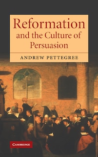 Front cover_Reformation and the Culture of Persuasion