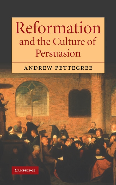 Front cover_Reformation and the Culture of Persuasion