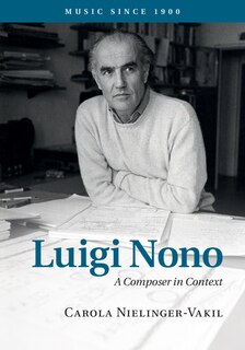 Luigi Nono: A Composer In Context