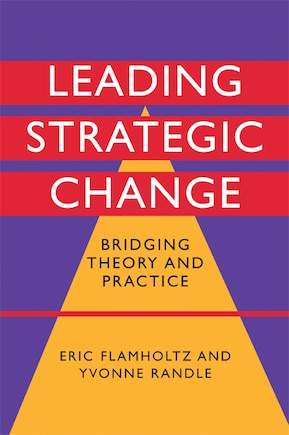 Leading Strategic Change: Bridging Theory and Practice