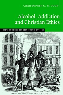Front cover_Alcohol, Addiction And Christian Ethics