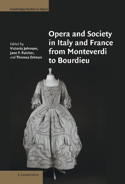 Front cover_Opera And Society In Italy And France From Monteverdi To Bourdieu